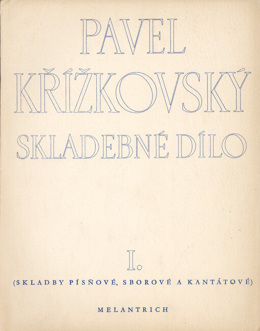 Skladby písňové, sborové a kantátové. Svazek první
