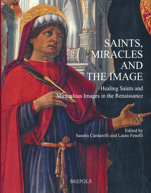 Saints, miracles and the image : healing saints and miraculous images in the Renaissance