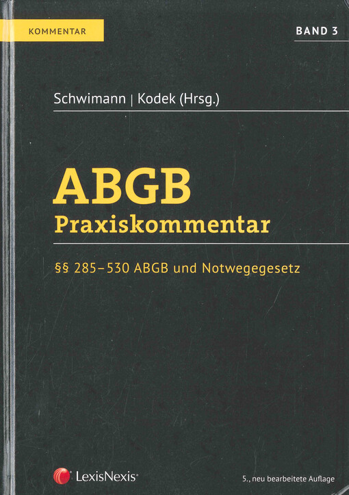 ABGB : Praxiskommentar. Band 3, §§ 285-530 ABGB und Notwegegesetz