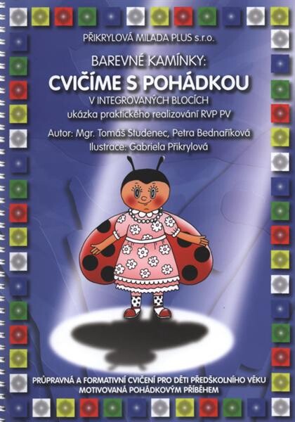 Cvičíme s pohádkou : v integrovaných blocích : ukázka praktického realizování RVP PV : průpravná a formativní cvičení pro děti předškolního věku motivovaná pohádkovým příběhem