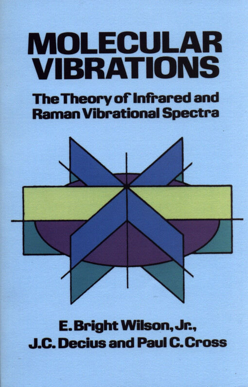 Molecular vibrations : the theory of infrared and Raman vibrational spectra
