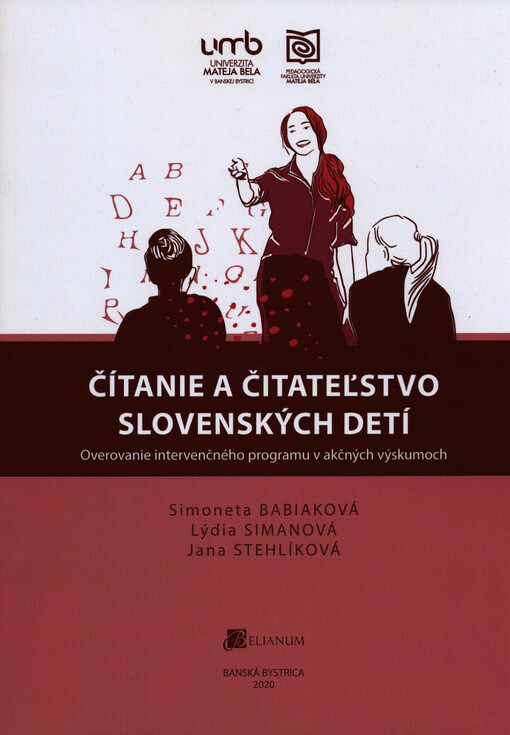 Čítanie a čitateľstvo slovenských detí : overovanie intervenčného programu v akčných výskumoch