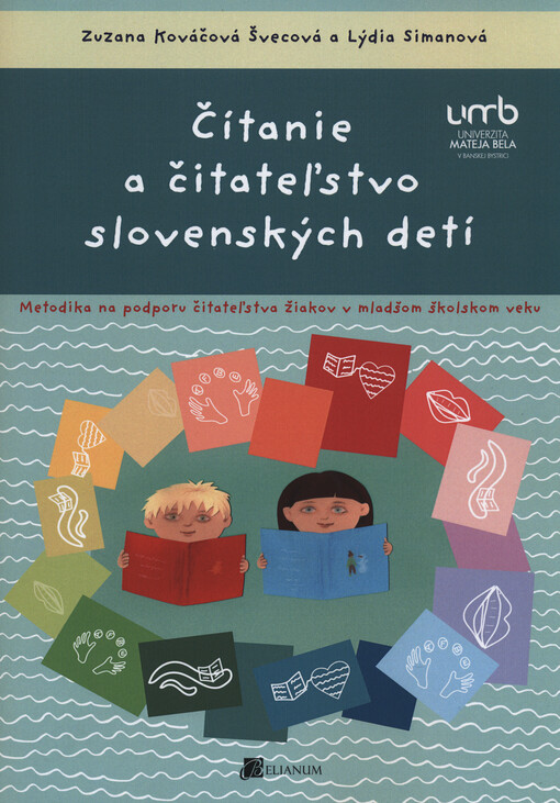Čítanie a čitateľstvo slovenských detí : metodika na podporu čitateľstva žiakov v mladšom školskom veku