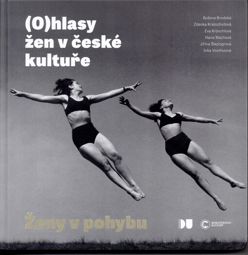 Ženy v pohybu : Božena Brodská, Zdenka Kratochvílová, Eva Kröschlová, Hana Machová, Jiřina Šlezingrová, Inka Vostřezová