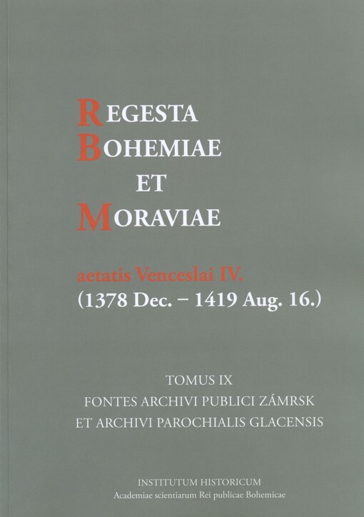 Regesta Bohemiae et Moraviae aetatis Venceslai IV. (1378 dec. - 1419 Aug. 16.)
