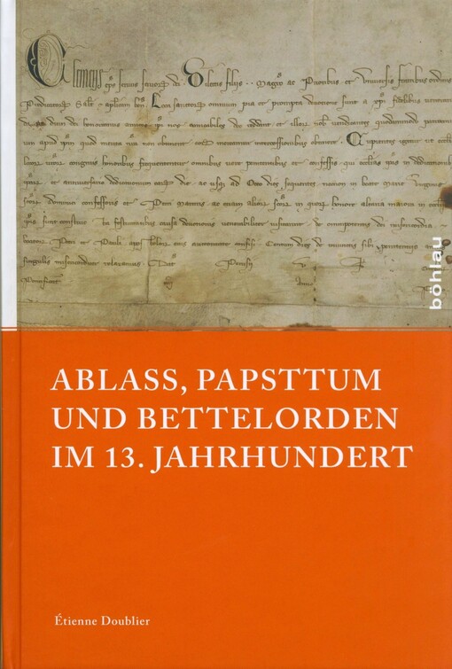 Ablass, Papsttum und Bettelorden im 13. Jahrhundert