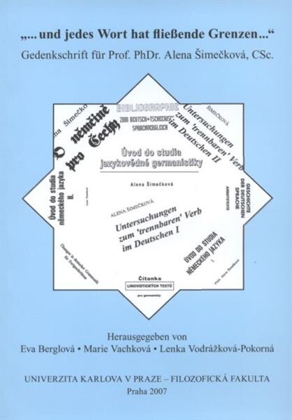 --und jedes Wort hat fließende Grenzen-- : Gedenkschrift für Prof. PhDr. Alena Šimečková, CSc.