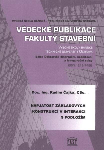 Napjatost základových konstrukcí v interakci s podložím = Stress of soil-foundation structures interaction : inaugurační přednáška pro řízení ke jmenování profesorem v oboru Teorie a konstrukce staveb na VŠB-TU Ostrava