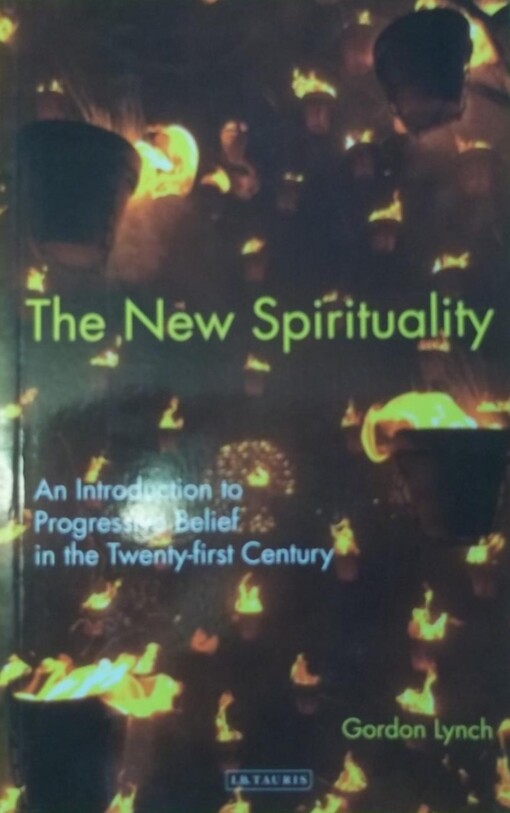 The new spirituality : an introduction to progressive belief in the twenty-first century