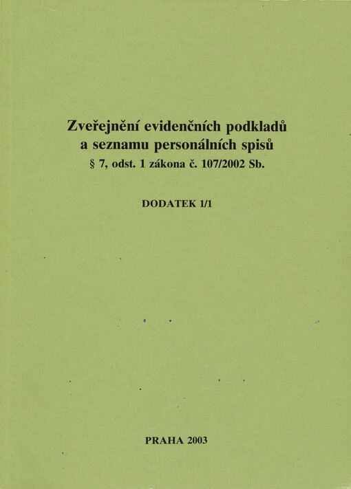 Zveřejnění evidenčních podkladů a seznamu personálních spisů § 7, odst. 1 zákona č. 107/2002 Sb. :[seznam spolupracovníků vedených v registračních protokolech StB, dodatek 1/1
