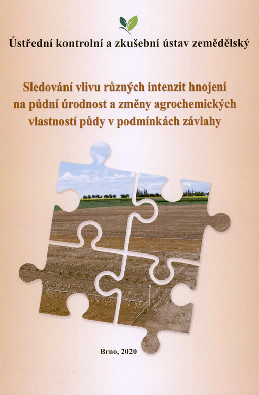 Sledování vlivu různých intenzit hnojení na půdní úrodnost a změny agrochemických vlastností půdy v podmínkách závlahy : závěrečná zpráva ze stacionární polní zkoušky za osevní sled 2011-2018