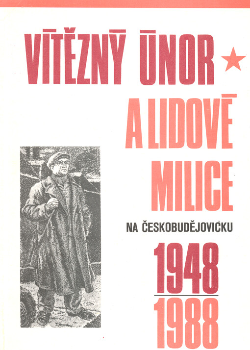 Vítězný únor a Lidové milice na Českobudějovicku 1948-1988