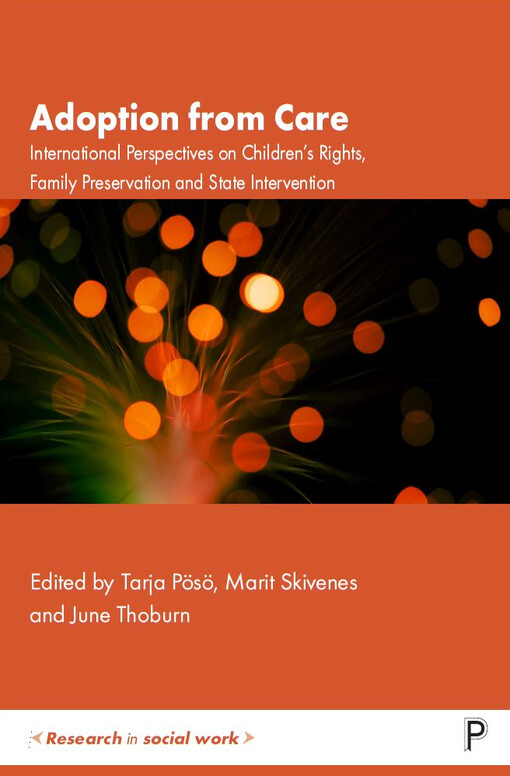 Adoption from care : International perspectives on children’s rights, family preservation and state intervention