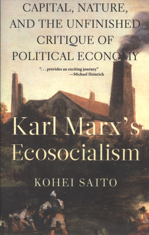 Karl Marx's ecosocialism : capitalism, nature, and the unfinished critique of political economy
