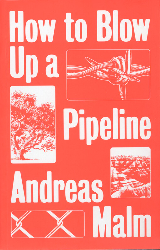 How to blow up a pipeline : learning to fight in a world on fire