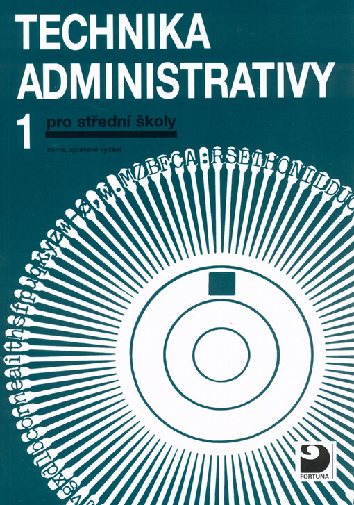 Technika administrativy 1 pro střední školy: Učebnice pro 1. roč. stud. oborů ekonomika a organizace, obchod a služby, pro 1. a 2. roč. stud. oborů právní vědy a publicistika, knihovnictví a věd. inform. a pro předmět základyadministrativy ve 2. roč. gymnázia
