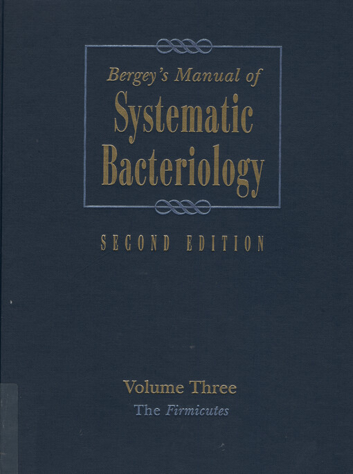 Bergey's manual of systematic bacteriology. Volume three, The Firmicutes