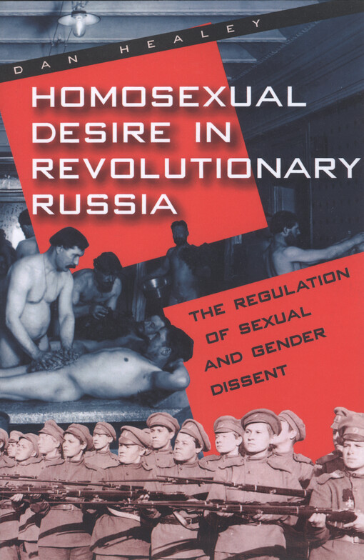 Homosexual desire in revolutionary Russia : the regulation of sexual and gender dissent