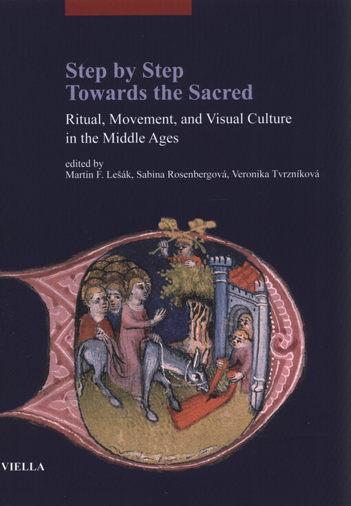 Step by step towards the sacred : ritual, movement, and visual culture in the middle ages