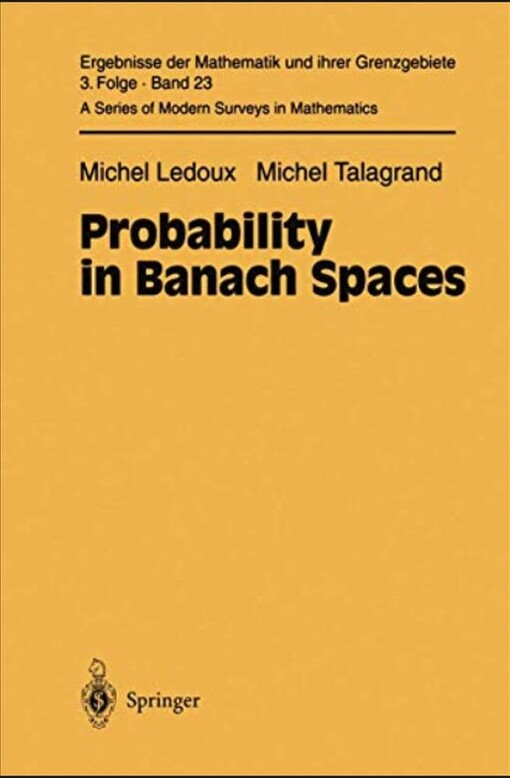 Probability in Banach Spaces: Isoperimetry and Processes (Ergebnisse der Mathematik und ihrer Grenzgebiete. 3. Folge   A Series of Modern Surveys in Mathematics)