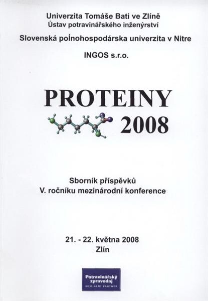 Proteiny 2008 : Zlín, 21.-22. května 2008 : [sborník příspěvků V. ročníku mezinárodní konference]