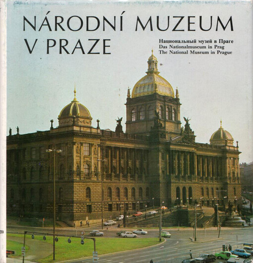 Národní muzeum v Praze =Nacional'nyj muzej v Prage = Das Nationalmuseum in Prag = The National Museum in Prague