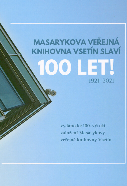 Masarykova veřejná knihovna Vsetín slaví 100 let! : 1921-2021