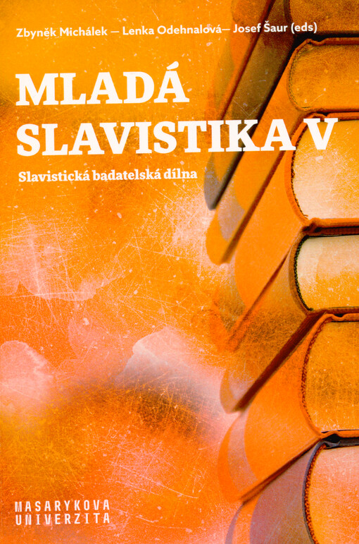 Mladá slavistika V : slavistická badatelská dílna