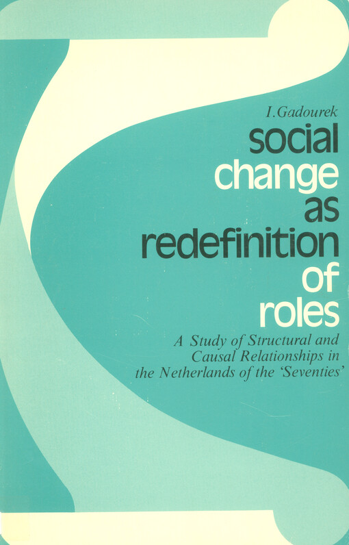 Social change as redefinition of roles : a study of structural and causal relationships in the Netherlands of the 'seventies'