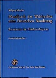 Handbuch des Wahlrechts zum Deutschen Bundestag: Kommentar zum Bundeswahlgesetz unter Einbeziehung der Bundeswahlordnung, der Bundeswahlgerateverordnung ... Nebenvorschriften (German Edition)