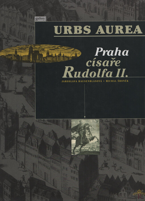 Urbs Aurea: Praha císaře Rudolfa II