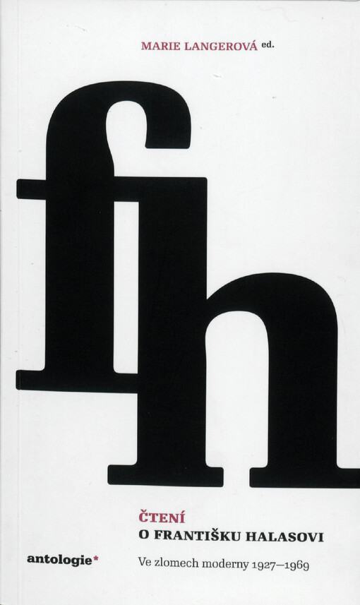 Čtení o Františku Halasovi : ve zlomech moderny 1927-1969