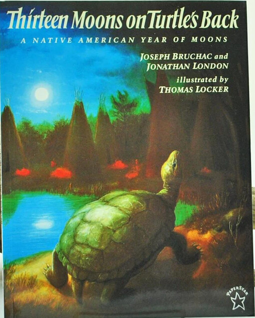 Thirteen moons on turtle's back : a native American year of moons