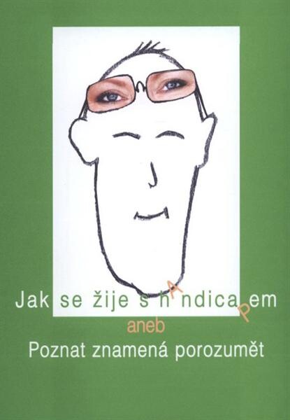 Jak se žije s handicapem, aneb, Poznat znamená porozumět :katalog věnovaný stejnojmenné výstavě, Brno 2008