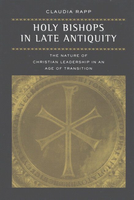 Holy Bishops in Late Antiquity: The Nature of Christian Leadership in an Age of Transition (Transformation of the Classical Heritage)