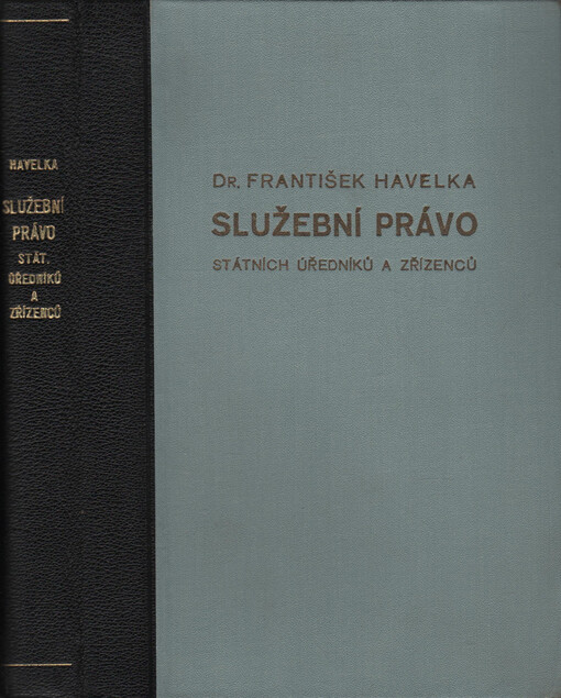 Služební právo státních úředníků a zřízenců :komentovaná sbírka nejdůležitějších předpisů o služebních poměrech státních úředníků a zřízenců, hlavně služební pragmatiky a platového zákona