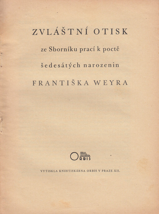 Zvláštní otisk ze Sborníku prací k poctě šedesátých narozenin Františka Weyra