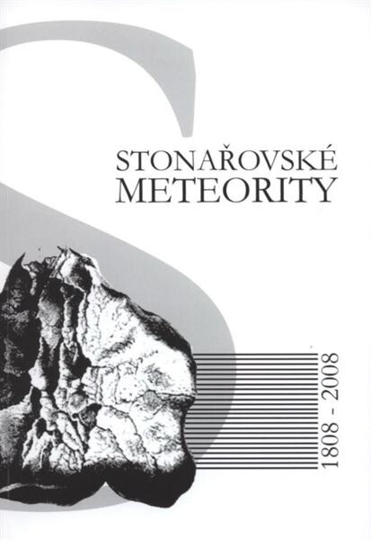 Stonařovské meteority 1808-2008 : sborník přednášek a textů věnovaný 200-letému výročí pádu stonařovských meteoritů