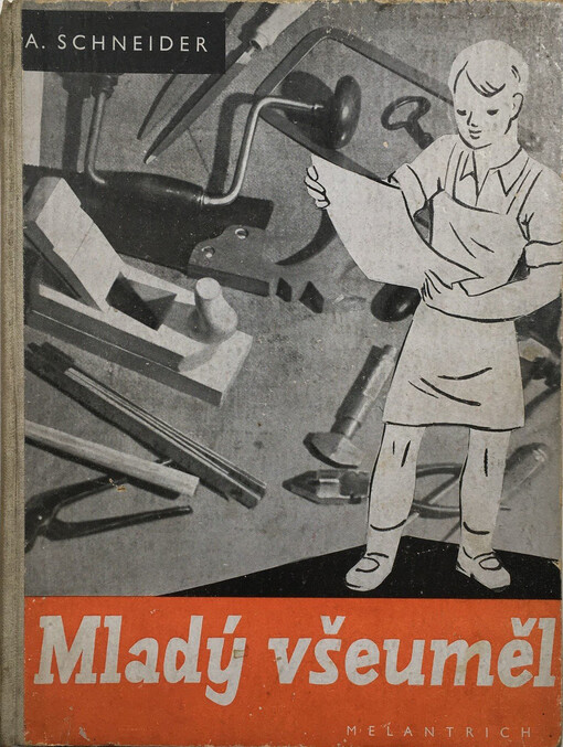 Mladý všeuměl (domácí kutil): řada návodů na provádění užitečných prací pro domácnost [pro mládež]