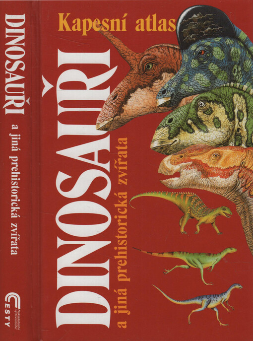 Dinosauři a ostatní prehistorická zvířata : průvodce světem vyhynulých živočichů