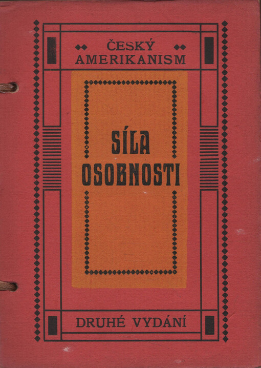 Síla osobnosti, nejlepší cesta ku štěstí, úspěchu, moci a blahobytu na základě přirozených zákonů o osobním magnetismu, gymnastice vůle, autosuggesci a duševním trainingu