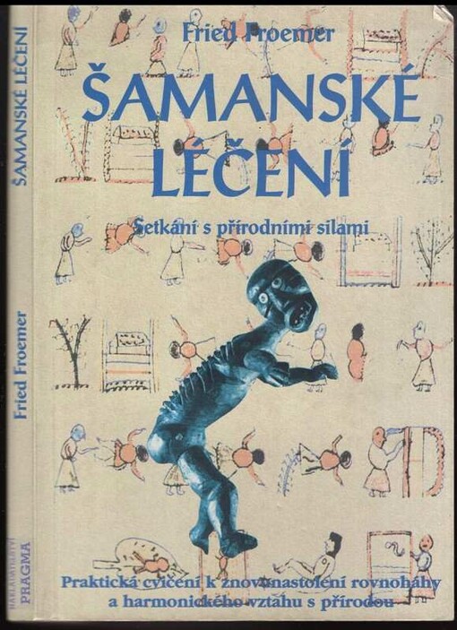 Šamanské léčení : setkání s přírodními silami : praktická cvičení k znovunastolení rovnováhy a harmonického vztahu s přírodou