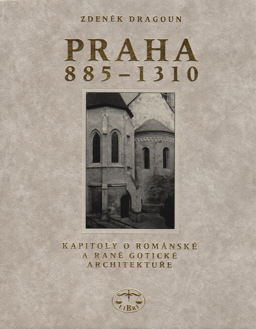 Praha 885-1310: kapitoly o románské a raně gotické architektuře