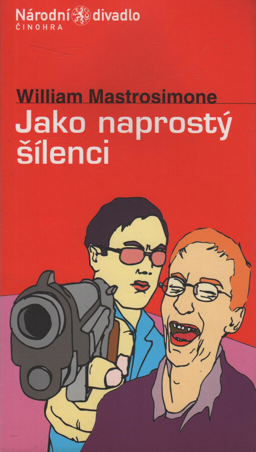 William Mastrosimone, Jako naprostý šílenci =: Like totally weird : premiéra 29.5.2003 ve Stavovském divadle