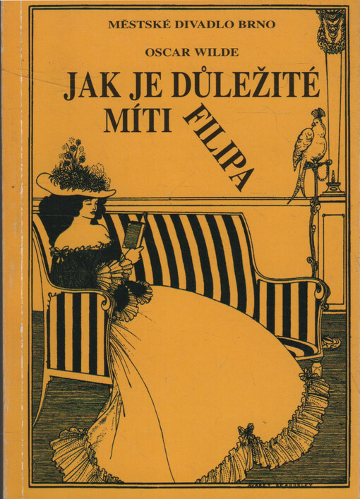 Oscar Wilde, Jak je důležité míti Filipa: lehkovážná komedie pro vážné lidi : Městské divadlo Brno : třetí inscenace padesáté deváté sezony 2003/2004 : premiéry 20. a 21. a 31. prosince 2003