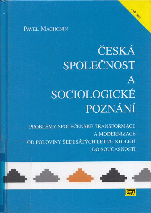 Česká společnost a sociologické poznání: (problémy společenské transformace a modernizace od poloviny šedesátých let 20. století do současnosti)