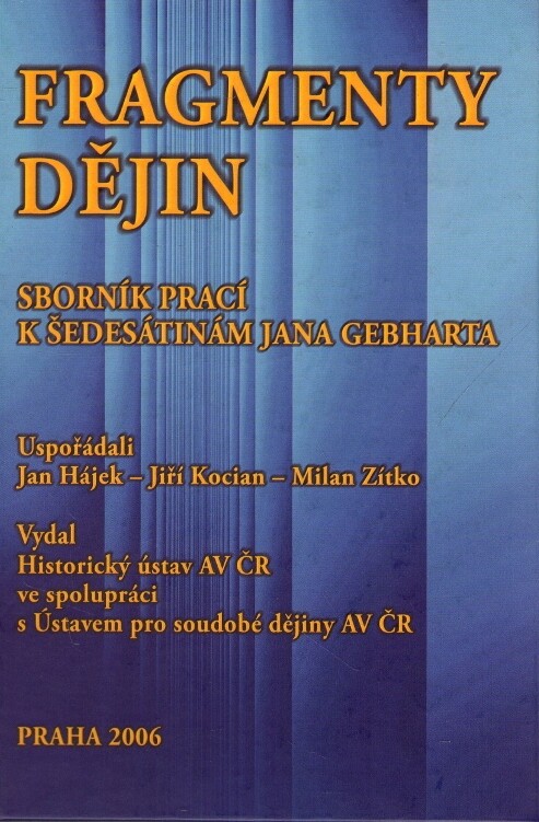 Fragmenty dějin :sborník prací k šedesátinám Jana Gebharta