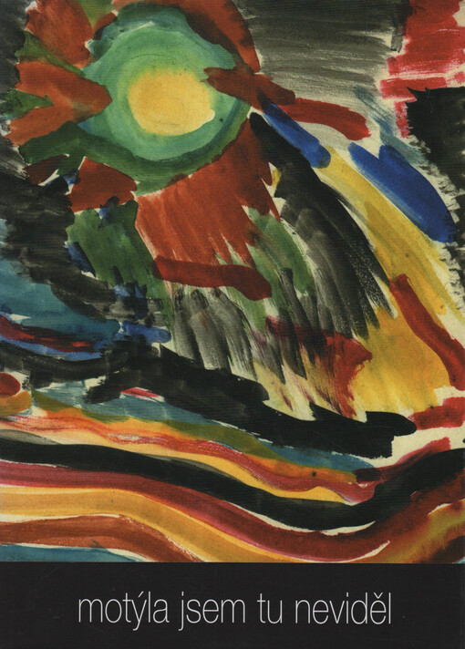 Motýla jsem tu neviděl: dětské kresby a básně z Terezína, 3. vyd.