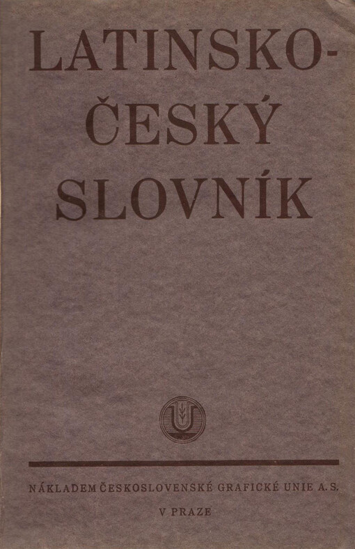 Latinsko-český slovník k potřebě gymnasií a reálných gymnasií /