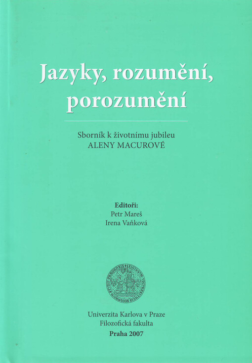 Jazyky, rozumění, porozumění: sborník k životnímu jubileu Aleny Macurové